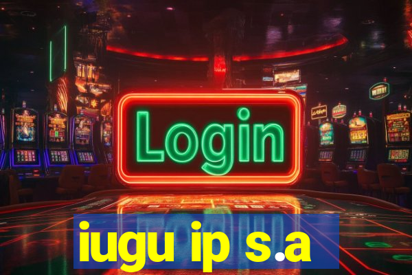 iugu ip s.a